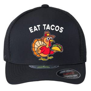 Thanksgiving Turkey Eat Tacos Mexican Thanksgiving Fun Flexfit Unipanel Trucker Cap