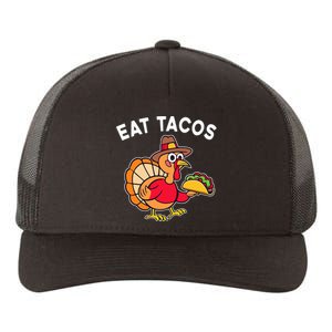 Thanksgiving Turkey Eat Tacos Mexican Thanksgiving Fun Yupoong Adult 5-Panel Trucker Hat