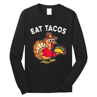 Thanksgiving Turkey Eat Tacos Mexican Thanksgiving Fun Long Sleeve Shirt