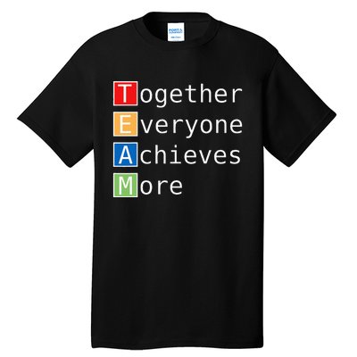 Team Together Everyone Achieves More Tall T-Shirt