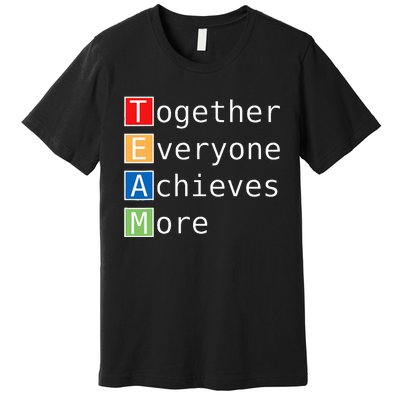 Team Together Everyone Achieves More Premium T-Shirt