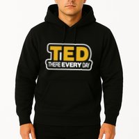 Ted There Every Day Hoodie