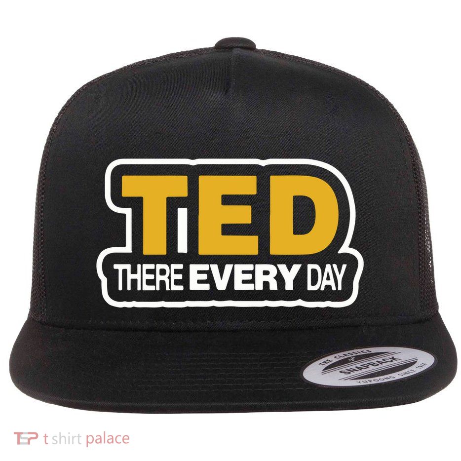 Ted There Every Day Flatbill Hat