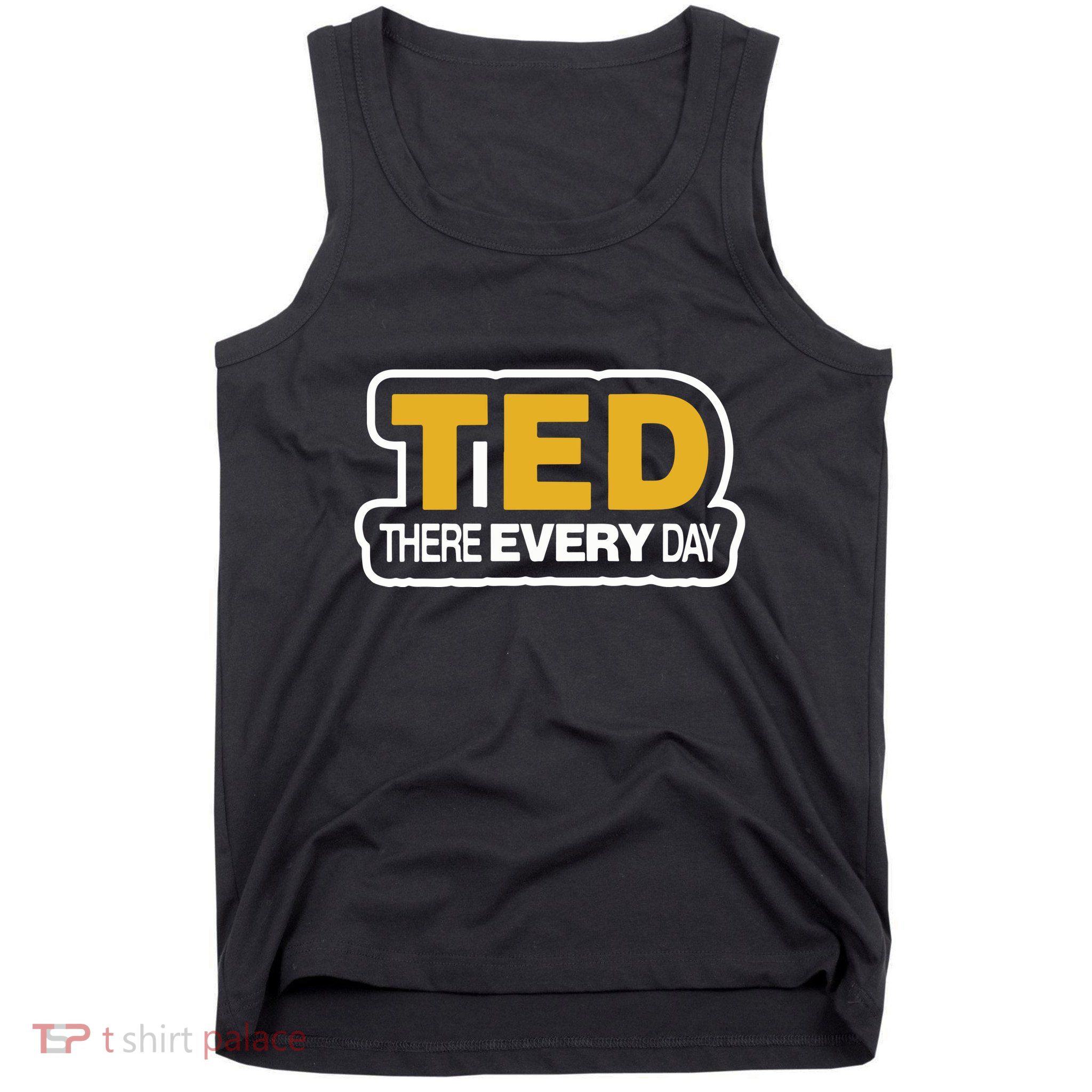 Ted There Every Day Tank Top