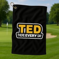 Ted There Every Day Golf Towel