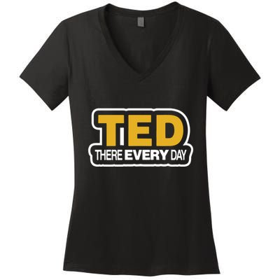 Ted There Every Day Women's V-Neck T-Shirt