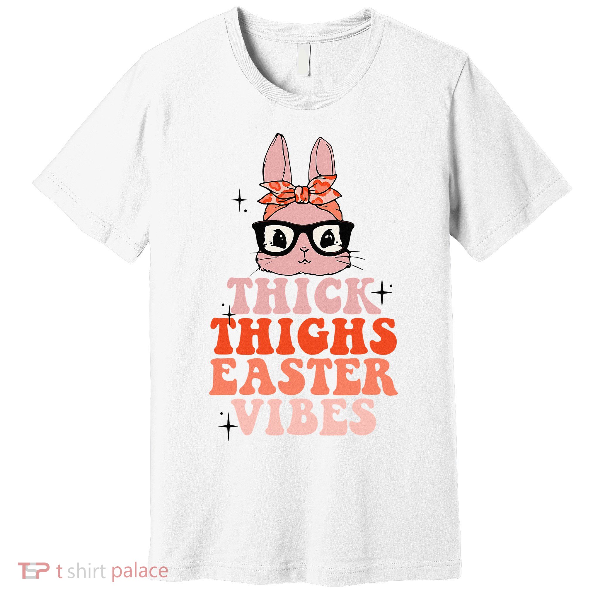 Thick Thighs Easter Vibes Bunny Spring Season Premium T-Shirt