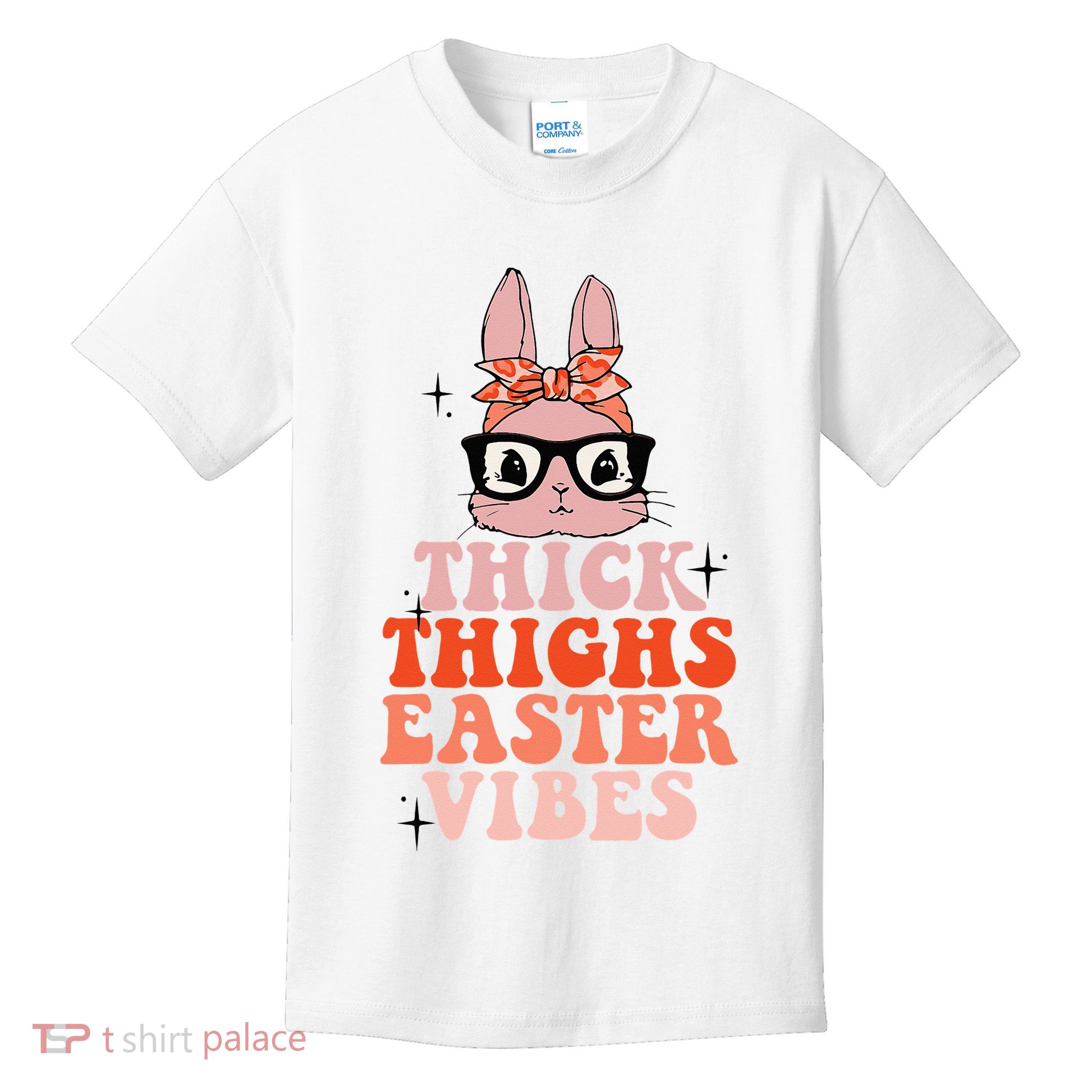 Thick Thighs Easter Vibes Bunny Spring Season Kids T-Shirt