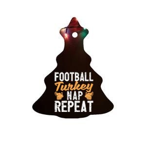 Thanksgiving Thankful Eat Sleep Football Turkey Nap Repeat Ceramic Tree Ornament