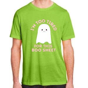 Too Tired For This Boo Sheet Ghost Funny Halloween Gift Adult ChromaSoft Performance T-Shirt