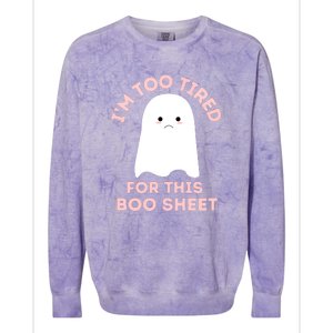 Too Tired For This Boo Sheet Ghost Funny Halloween Gift Colorblast Crewneck Sweatshirt