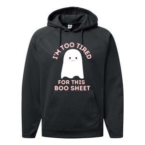 Too Tired For This Boo Sheet Ghost Funny Halloween Gift Performance Fleece Hoodie