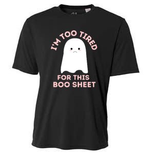 Too Tired For This Boo Sheet Ghost Funny Halloween Gift Cooling Performance Crew T-Shirt