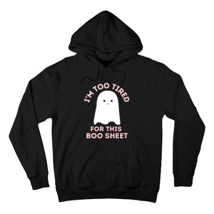 Too Tired For This Boo Sheet Ghost Funny Halloween Gift Hoodie