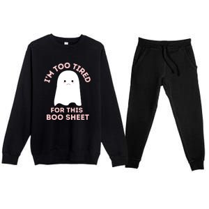 Too Tired For This Boo Sheet Ghost Funny Halloween Gift Premium Crewneck Sweatsuit Set