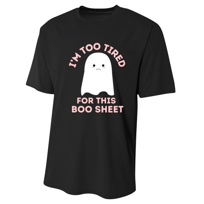 Too Tired For This Boo Sheet Ghost Funny Halloween Gift Performance Sprint T-Shirt