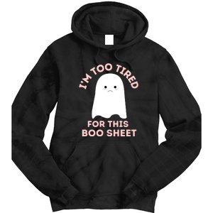 Too Tired For This Boo Sheet Ghost Funny Halloween Gift Tie Dye Hoodie