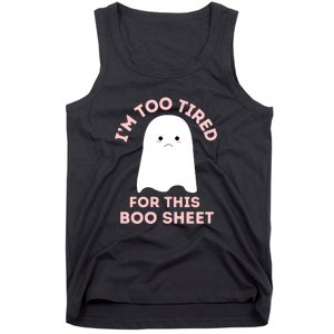 Too Tired For This Boo Sheet Ghost Funny Halloween Gift Tank Top