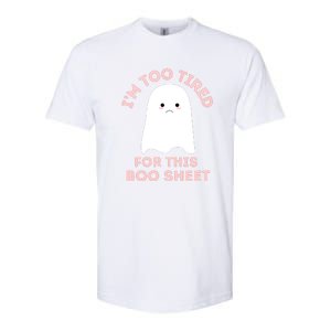 Too Tired For This Boo Sheet Ghost Funny Halloween Gift Softstyle CVC T-Shirt