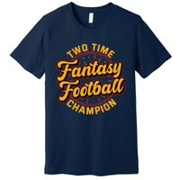 Two Time Fantasy Football Champion Champ League Draft Party Premium Premium T-Shirt