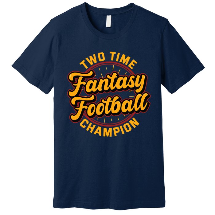 Two Time Fantasy Football Champion Champ League Draft Party Premium Premium T-Shirt