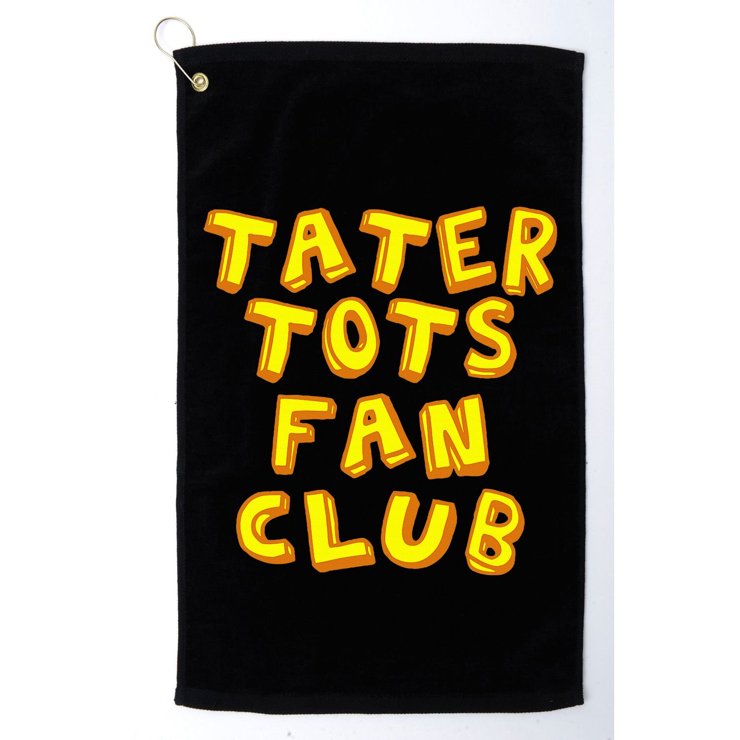 Tater Tots Fan Club Eat Tater Tot Time Lunch Or Dinner Golf Towel