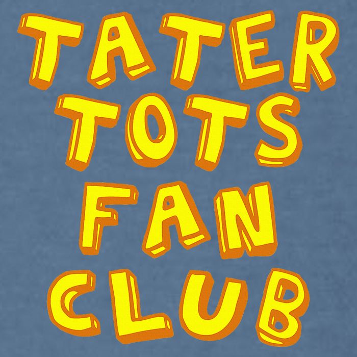 Tater Tots Fan Club Eat Tater Tot Time Lunch Or Dinner Garment-Dyed Sweatshirt