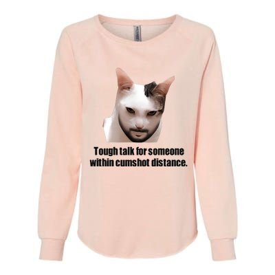 Tough Talk For Someone Within Cumshot Distance Womens California Wash Sweatshirt