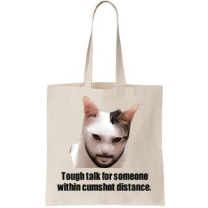 Tough Talk For Someone Within Cumshot Distance Tote Bag