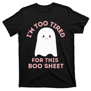 Too Tired for This Boo Sheet Funny Ghost Halloween T-Shirt