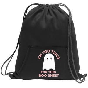 Too Tired for This Boo Sheet Funny Ghost Halloween Sweatshirt Cinch Pack Bag