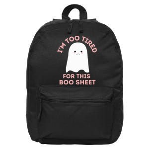 Too Tired for This Boo Sheet Funny Ghost Halloween 16 in Basic Backpack