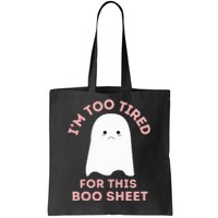 Too Tired for This Boo Sheet Funny Ghost Halloween Tote Bag