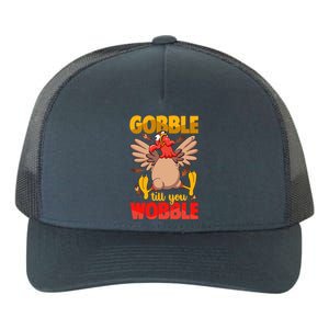 Thanksgiving Turkey Funny Quote Gobble Till You Wobble Gift Yupoong Adult 5-Panel Trucker Hat