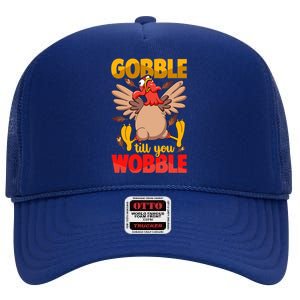 Thanksgiving Turkey Funny Quote Gobble Till You Wobble Gift High Crown Mesh Back Trucker Hat