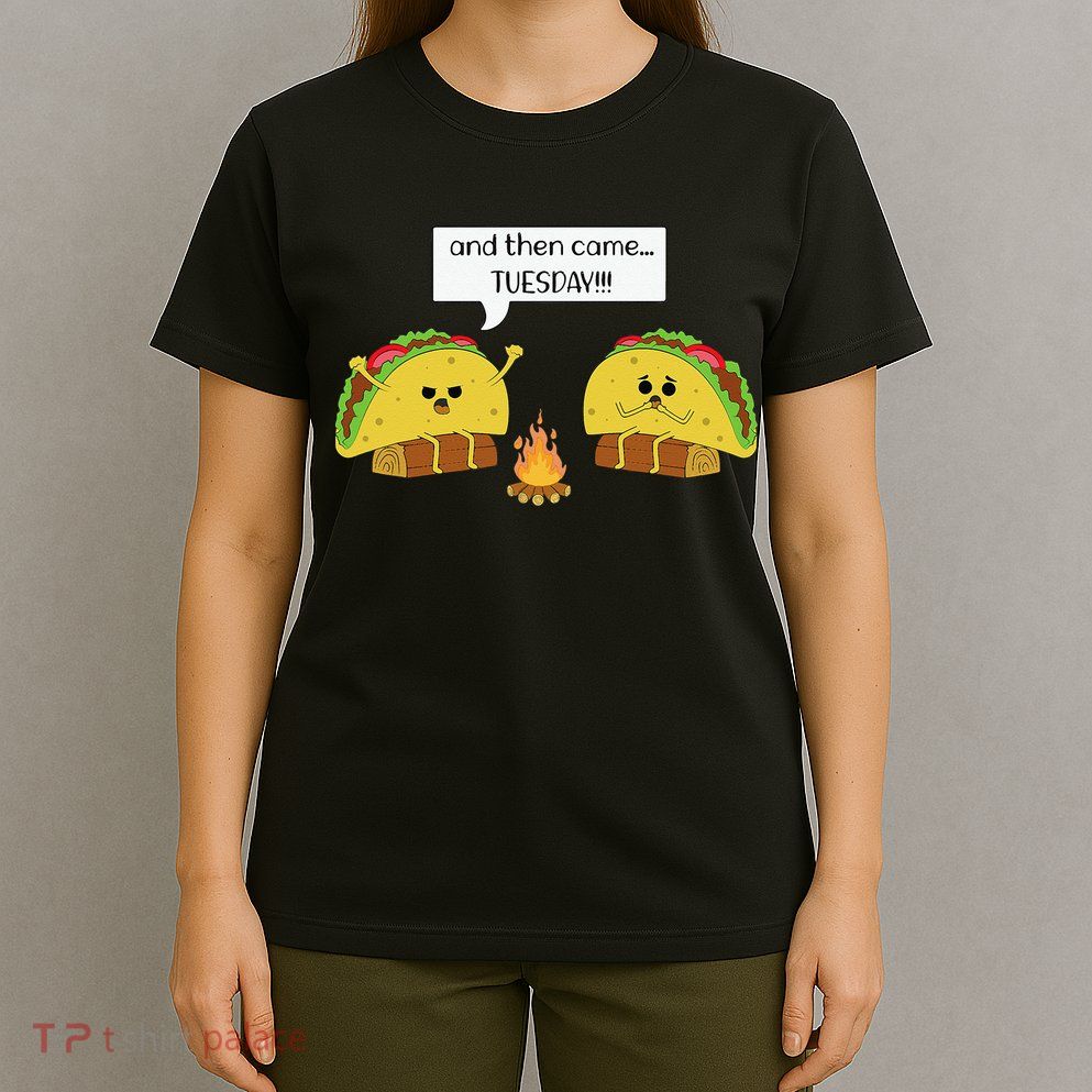 Taco Tuesday Funny Text Humour Happy Camping Jokes T-Shirt