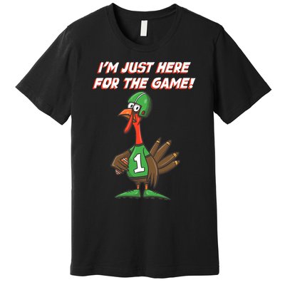 Thanksgiving Turkey Football Player Just Here for the Game Premium T-Shirt