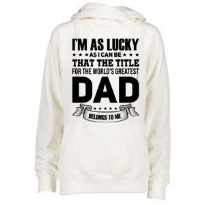 The Title For The Worlds Greatest Dad Dad Fathers Day Gift Womens Funnel Neck Pullover Hood