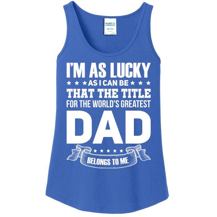 The Title For The Worlds Greatest Dad Dad Fathers Day Gift Ladies Essential Tank