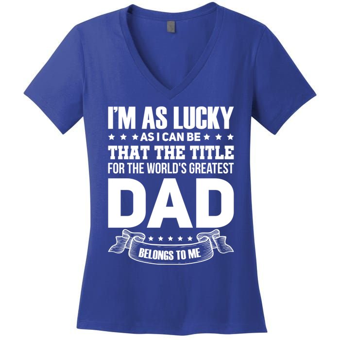 The Title For The Worlds Greatest Dad Dad Fathers Day Gift Women's V-Neck T-Shirt