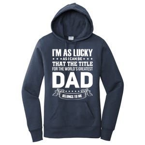 The Title For The Worlds Greatest Dad Dad Fathers Day Gift Women's Pullover Hoodie