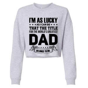 The Title For The Worlds Greatest Dad Dad Fathers Day Gift Cropped Pullover Crew