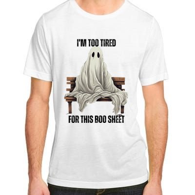 Too Tired For This Boo Sheet Halloween Ghost Adult ChromaSoft Performance T-Shirt