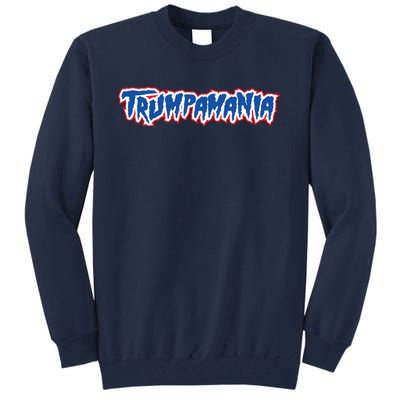 Trumpamania Trump Fan 2024 Election Republican Tall Sweatshirt