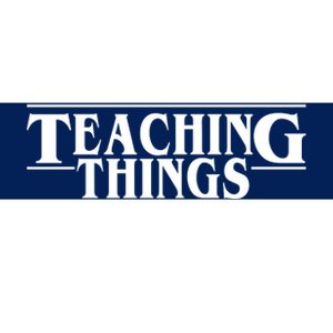 Teaching Things Funny Gift For Teacher Bumper Sticker