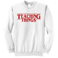 Teaching Things Funny Gift For Teacher Sweatshirt