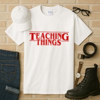 Teaching Things Funny Gift For Teacher Tall T-Shirt