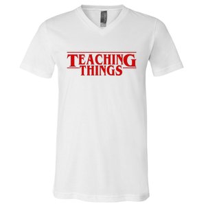 Teaching Things Funny Gift For Teacher V-Neck T-Shirt