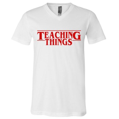 Teaching Things Funny Gift For Teacher V-Neck T-Shirt