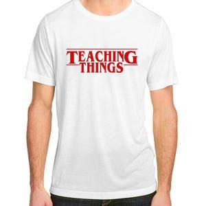 Teaching Things Funny Gift For Teacher Adult ChromaSoft Performance T-Shirt